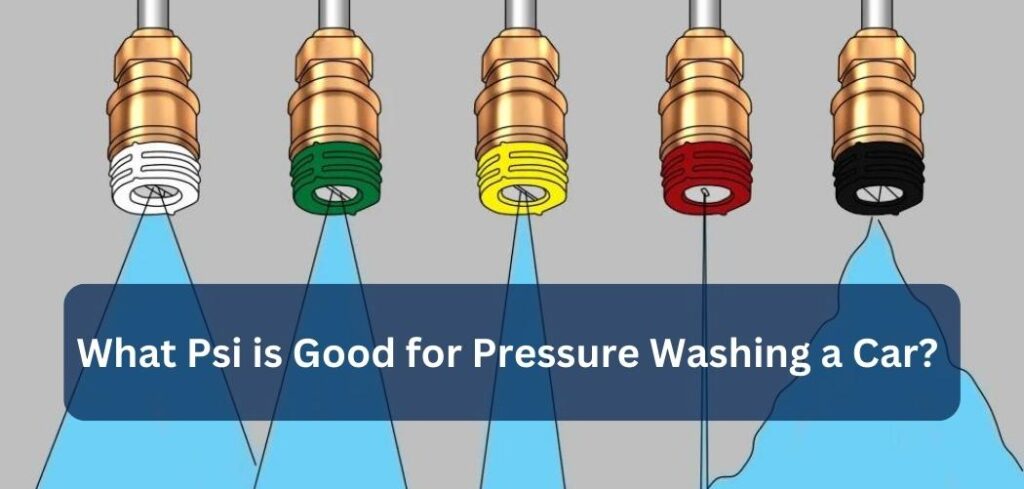 What Psi is Good for Pressure Washing a Car